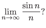 $\displaystyle \lim_{n\to \infty} \displaystyle \frac{\sin n}{n} ?$