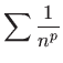 $\displaystyle \sum \displaystyle \frac{1}{n^p}$