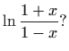 $\displaystyle \ln \displaystyle \frac{1+x}{1-x} ?$