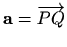 $ \mathbf{a}=\overrightarrow{PQ}$