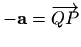 $ -\mathbf{a}=\overrightarrow{QP}$