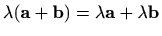 $ \lambda (\mathbf{a}+\mathbf{b})=\lambda\mathbf{a}+\lambda\mathbf{b}$