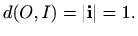 $\displaystyle %
d(O,I)=\vert\mathbf{i}\vert=1.
$