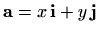 $ \mathbf{a}=x\, \mathbf{i}+y\, \mathbf{j}$