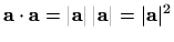 $ \mathbf{a}\cdot\mathbf{a}=\vert\mathbf{a}\vert\, \vert\mathbf{a}\vert=\vert\mathbf{a}\vert^2$