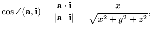 $\displaystyle %
\cos \angle(\mathbf{a},\mathbf{i})=\frac{\mathbf{a}\cdot\mathbf{i}}
{\vert\mathbf{a}\vert\, \vert\mathbf{i}\vert}=\frac{x}
{\sqrt{x^2+y^2+z^2}},
$