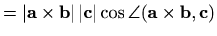 $\displaystyle = \vert\mathbf{a}\times\mathbf{b}\vert\, \vert\mathbf{c}\vert \cos \angle (\mathbf{a}\times\mathbf{b}, \mathbf{c})$