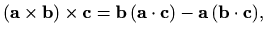 $\displaystyle (\mathbf{a}\times\mathbf{b})\times\mathbf{c}=\mathbf{b}\, (\mathbf{a}\cdot \mathbf{c})- \mathbf{a}\, (\mathbf{b}\cdot \mathbf{c}),$