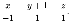 $\displaystyle %
\frac{x}{-1}=\frac{y+1}{1}=\frac{z}{1}.
$