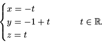 \begin{displaymath}%
\begin{cases}x=-t\\
y=-1+t\\
z=t
\end{cases}\qquad t\in \mathbb{R}.
\end{displaymath}