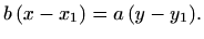 $\displaystyle %
b\, (x-x_1)=a\, (y-y_1).
$