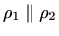 $ \rho_1 \parallel \rho_2$