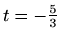 $ t=-\frac{5}{3}$