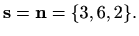 $\displaystyle %
\mathbf{s}=\mathbf{n}=\{3,6,2\}.
$