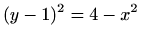 $\displaystyle %
(y-1)^2=4-x^2
$