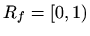 $ R_{f}=[0,1)$