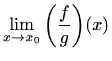 $\displaystyle \lim_{x\to x_0}\bigg(\frac{f}{g}\bigg)(x)$