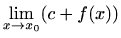 $\displaystyle \lim_{x\to x_0} (c+f(x))$