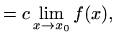 $\displaystyle = c \lim_{x\to x_0} f(x),$