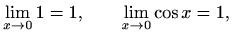 $\displaystyle \lim_{x\to 0} 1=1, \qquad \lim_{x\to 0} \cos x= 1,
$