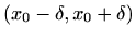 $ (x_0-\delta,x_0+\delta)$