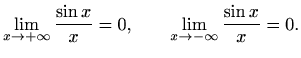 $\displaystyle \lim_{x\to +\infty}\frac{\sin x}{x}=0, \qquad
\lim_{x\to -\infty}\frac{\sin x}{x}=0.
$