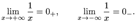 $\displaystyle \lim_{x\to +\infty}\frac{1}{x}=0_+, \qquad
\lim_{x\to -\infty}\frac{1}{x}=0_-.
$