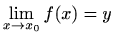 $\displaystyle \lim_{x\to x_0} f(x)=y
$