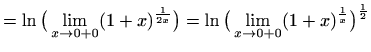 $\displaystyle = \ln \big(\lim_{x\to 0+0} (1+x)^{\frac{1}{2x}}\big) = \ln \big(\lim_{x\to 0+0} (1+x)^{\frac{1}{x}}\big)^{\frac{1}{2}}$