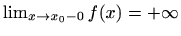 $ \lim_{x\to x_0-0}f(x)=+\infty$