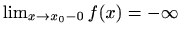 $ \lim_{x\to x_0-0}f(x)=-\infty$