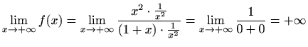 $\displaystyle \lim_{x\to +\infty} f(x)=
\lim_{x\to +\infty}
\frac{x^2\cdot\frac{1}{x^2}}{(1+x)\cdot\frac{1}{x^2}}
=\lim_{x\to +\infty}\frac{1}{0+0}=+\infty
$