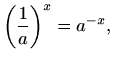 $\displaystyle \left(\frac{1}{a}\right)^x = a^{-x},
$