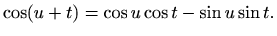 $\displaystyle \cos (u+t)=\cos u \cos t-\sin u \sin t.$