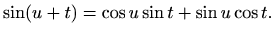 $\displaystyle \sin (u+t)=\cos u \sin t+\sin u \cos t.$