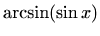 $\displaystyle \arcsin (\sin x)$