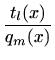 $\displaystyle \frac{t_l(x)}{q_m(x)}
$