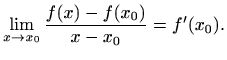 $\displaystyle \lim_{x\to x_0} \frac{f(x)-f(x_0)}{x-x_0}=f'(x_0).
$