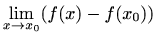 $\displaystyle \lim_{x\to x_0} ( f(x)-f(x_0) )$