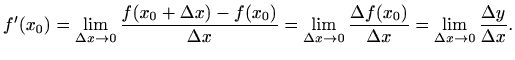 $\displaystyle f'(x_0)=\lim_{\Delta x\to 0} \frac{f(x_0+\Delta x)-f(x_0)}{\Delta...
...\frac{\Delta f(x_0)}{\Delta x}
=\lim_{\Delta x\to 0}\frac{\Delta y}{\Delta x}.
$