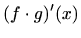 $\displaystyle (f\cdot g)'(x)$