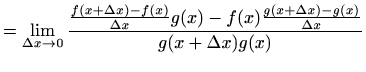 $\displaystyle =\lim_{\Delta x\to 0}\frac{ \frac{f(x+\Delta x)-f(x)}{\Delta x} g(x) - f(x) \frac{g(x+\Delta x)-g(x)}{\Delta x} } {g(x+\Delta x)g(x)}$