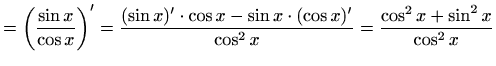 $\displaystyle =\bigg(\frac{\sin x}{\cos x}\bigg)' = \frac{(\sin x)'\cdot \cos x-\sin x\cdot(\cos x)'}{\cos^2 x} =\frac{\cos^2 x + \sin^2 x}{\cos^2 x}$