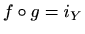 $ f\circ g=i_Y$