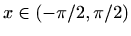 $ x\in (-\pi/2,\pi/2)$