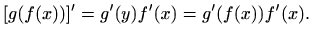 $\displaystyle [g(f(x))]'=g'(y)f'(x)=g'(f(x)) f'(x).
$