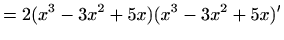 $\displaystyle =2(x^3-3x^2+5x) (x^3-3x^2+5x)'$