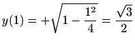 $\displaystyle y(1)=+ \sqrt{1-\frac{1^2}{4}}=\frac{\sqrt{3}}{2}
$
