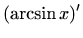 $\displaystyle (\arcsin x)'$