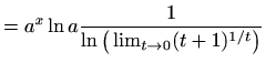 $\displaystyle =a^x\ln a \frac{1}{\ln\big(\lim_{t\to 0} (t+1)^{1/t} \big) }$